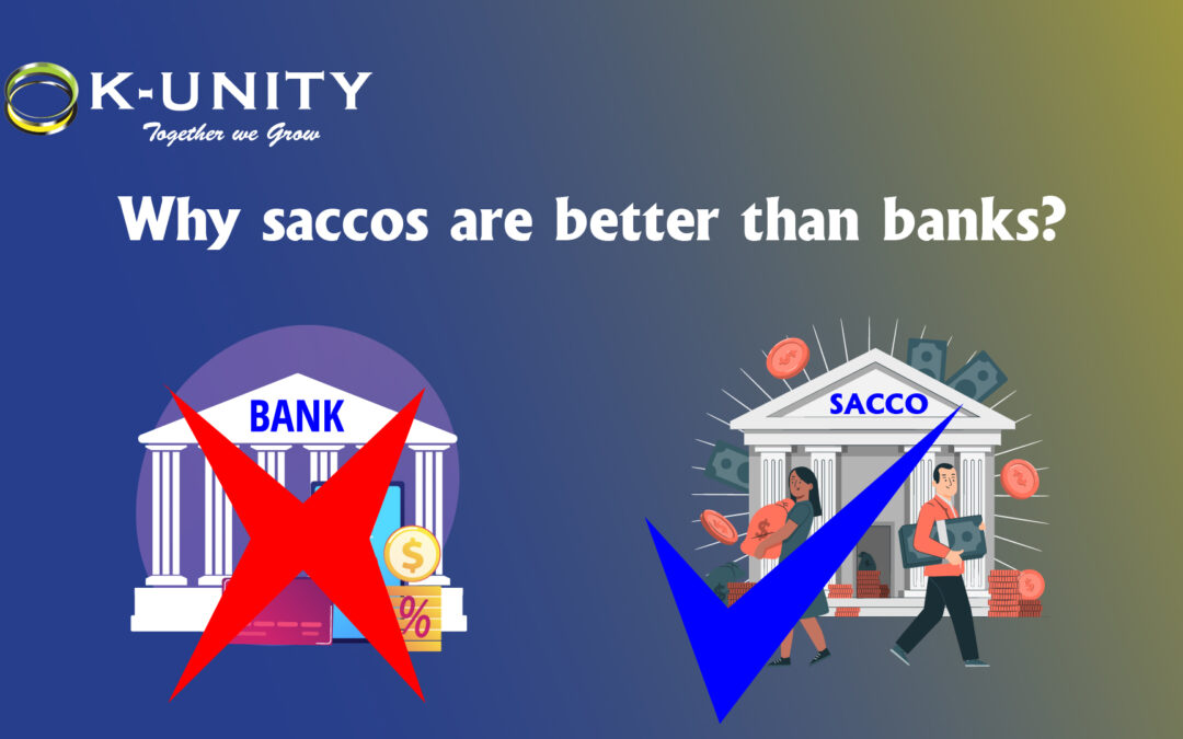 Why saccos are better than banks?