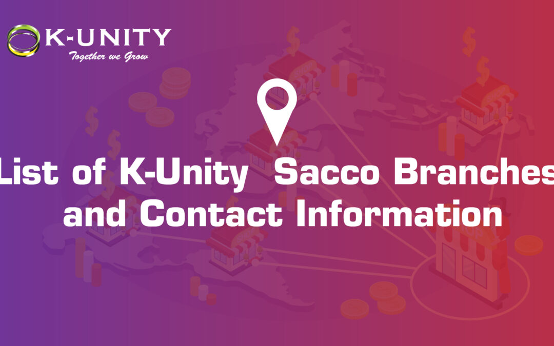 list of K-Unity SACCO Branches and Contact Information